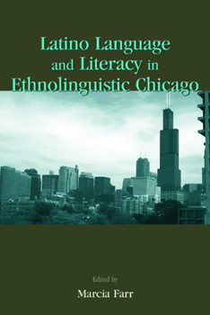 Hardcover Latino Language and Literacy in Ethnolinguistic Chicago Book