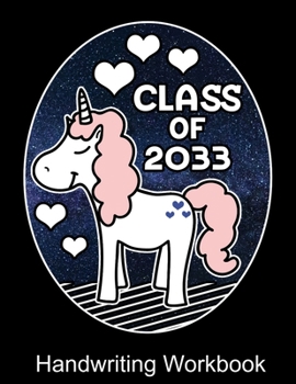 Class Of 2033 Handwriting Workbook: Kids Unicorn First Day Of School Handwriting Notebook - Gift For Your New Kindergartner or Preschooler - Unicorn A