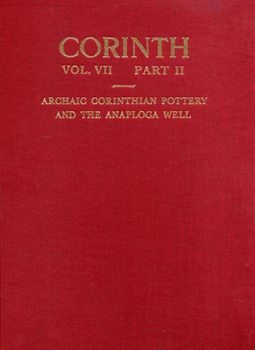 Hardcover Archaic Corinthian Pottery and the Anaploga Well Book