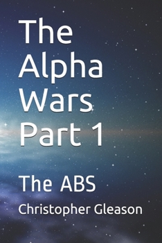 Paperback The Alpha Wars Part 1: The ABS Book