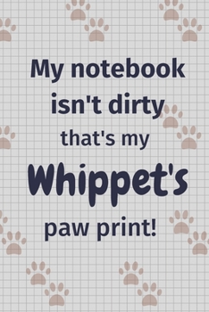 My notebook isn't dirty that's my Whippet's paw print!: For Whippet Dog Fans