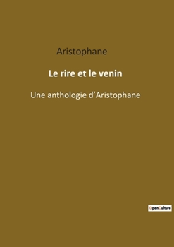 Paperback Le rire et le venin: Une anthologie d'Aristophane [French] Book