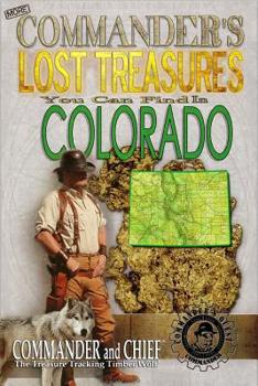 Paperback More Commander's Lost Treasures You Can Find In Colorado: Follow the Clues and Find Your Fortunes! Book