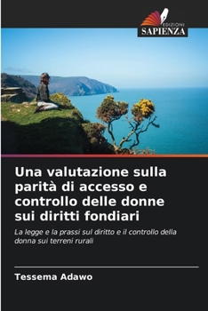 Paperback Una valutazione sulla parità di accesso e controllo delle donne sui diritti fondiari [Italian] Book