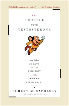 Paperback The Trouble with Testosterone: And Other Essays on the Biology of the Human Predicament Book