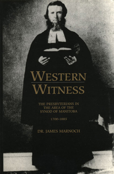 Western Witness: The Presbyterians in the Area of Synod of Manitoba
