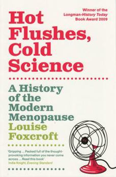 Paperback Hot Flushes, Cold Science: A History of the Modern Menopause Book