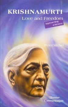 Paperback Krishnamurti-Freedom and Love: Approaching a Mystery Book