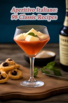 Paperback Aperitivo Italiano: 98 Classic Recipes Book