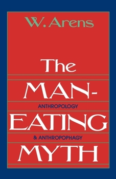 Paperback The Man-Eating Myth: Anthropology and Anthropophagy Book