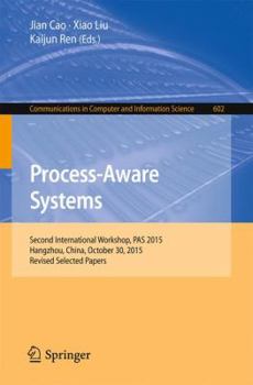 Paperback Process-Aware Systems: Second International Workshop, Pas 2015, Hangzhou, China, October 30, 2015. Revised Selected Papers Book