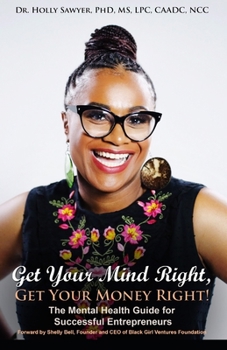 Paperback Get Your Mind Right, Get Your Money Right: The Mental Health Guide for Successful Entrepreneurs Book