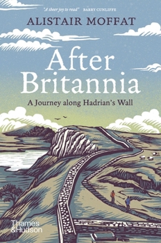 After Britannia: A Journey Along Hadrian's Wall