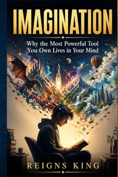 Paperback Imagination: Why the Most Powerful Tool You Own Lives in Your Mind Book