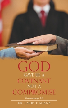 God gave us a Covenant not a Compromise: Deuteronomy 5:3