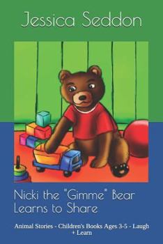 Paperback Nicki the "Gimme" Bear Learns to Share: Animal Stories - Children's Books Ages 3-5 - Laugh + Learn Book