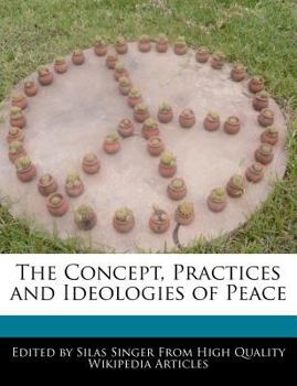 Paperback The Concept, Practices and Ideologies of Peace Book