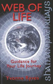Paperback Shaman Pathways - Web of Life: Guidance for Your Life Journey Book