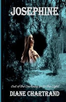 Paperback Josephine: Out of the Darkness Into the Light Book