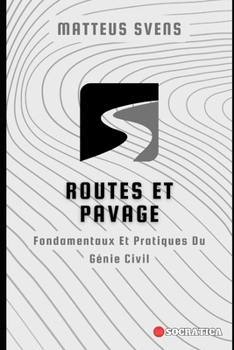 Routes Et Pavage: Fondamentaux Et Pratiques Du Génie Civil (French Edition)