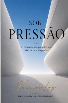 Paperback Sob Pressão: O momento em que a decisão deixa de existir [Portuguese] Book