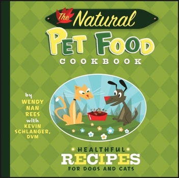Hardcover The Natural Pet Food Cookbook: Healthful Recipes for Dogs and Cats Book