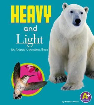 Hardcover Heavy and Light: An Animal Opposites Book