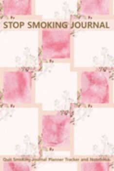 Stop Smoking Journal Quit Smoking Journal Planner Tracker and Notebook: Coloring, Habit Tracker an Inspirational Journal to Help you Quit Smoking - ... Stop Smoking - Also makes a Great Gift Idea