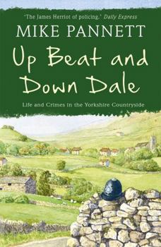 Up Beat and Down Dale: Life and Crimes in the Yorkshire Countryside - Book  of the Lad series
