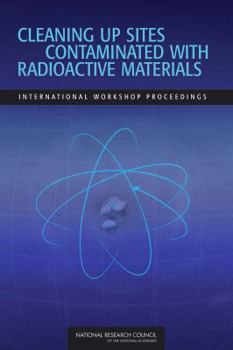 Paperback Cleaning Up Sites Contaminated with Radioactive Materials: International Workshop Proceedings Book