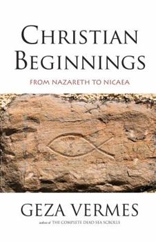 Paperback Christian Beginnings: From Nazareth to Nicaea Book