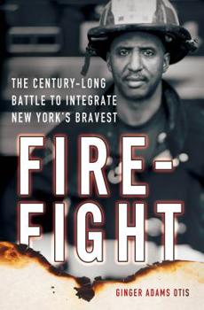 Hardcover Firefight: The Century-Long Battle to Integrate New York's Bravest Book