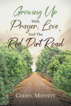Paperback Growing Up with Prayer, Love, and the Red Dirt Road Book