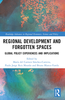 Paperback Regional Development and Forgotten Spaces: Global Policy Experiences and Implications Book