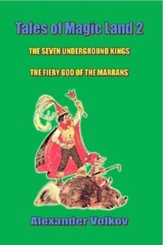 The Seven Underground Kings; And, the Fiery God of the Marrans (Tales of Magic Land) - Book  of the Волшебник Изумрудного города