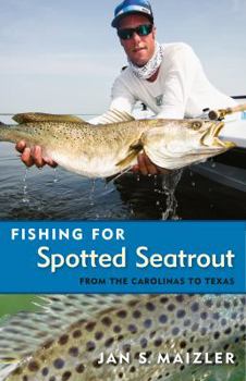 Paperback Fishing for Spotted Seatrout: From the Carolinas to Texas Book