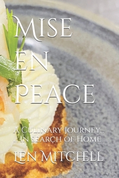 Mise en Peace: A Culinary Journey ... In search of Home