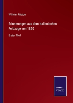 Paperback Erinnerungen aus dem italienischen Feldzuge von 1860: Erster Theil [German] Book