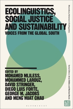 Ecolinguistics, Social Justice and Sustainability: Voices from the Global South (Bloomsbury Advances in Ecolinguistics)
