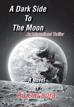 Hardcover A Dark Side to the Moon: An International Thriller Book