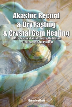 Akashic Record & Dry Fasting & Crystal Gem Healing With Practical Mindfulness Meditation - Finding the Soul Purpose