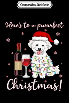 Composition Notebook: Purrrfect Christmas Funny Dog & Wine Santa Hat Gift  Journal/Notebook Blank Lined Ruled 6x9 100 Pages