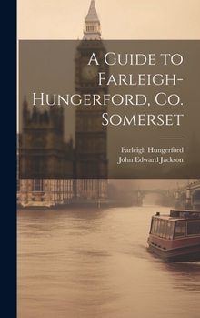 Hardcover A Guide to Farleigh-Hungerford, Co. Somerset Book