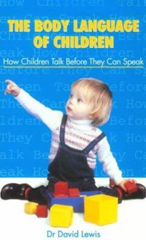 Paperback The Body Language of Children: How Children Talk Before They Can Speak Book