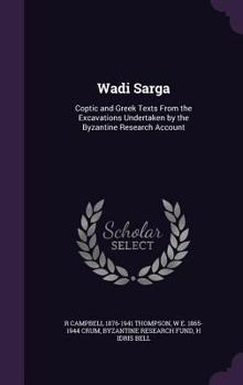 Hardcover Wadi Sarga: Coptic and Greek Texts from the Excavations Undertaken by the Byzantine Research Account Book