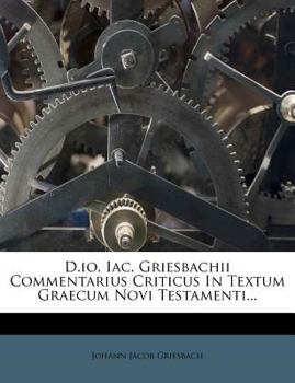 Paperback D.Io. Iac. Griesbachii Commentarius Criticus in Textum Graecum Novi Testamenti... Book