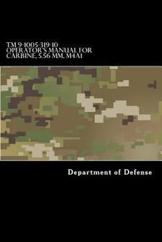 Paperback TM 9-1005-319-10 Operator's Manual for Carbine, 5.56 MM, M4A1: (1998) Rifle, 5.56MM, M16A2 W/E, M16A3, M16A4, CARBINE, 5.56MM, M4 W/E M4A1 Book