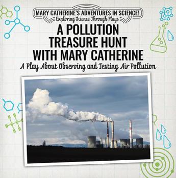 Paperback A Pollution Treasure Hunt with Mary Catherine: A Play about Observing and Testing Air Pollution Book