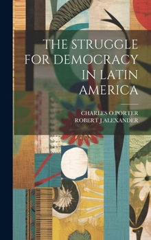 Hardcover The Struggle for Democracy in Latin America Book