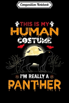 Paperback Composition Notebook: This Is My Human Costume I'm Really A Panther Halloween Journal/Notebook Blank Lined Ruled 6x9 100 Pages Book